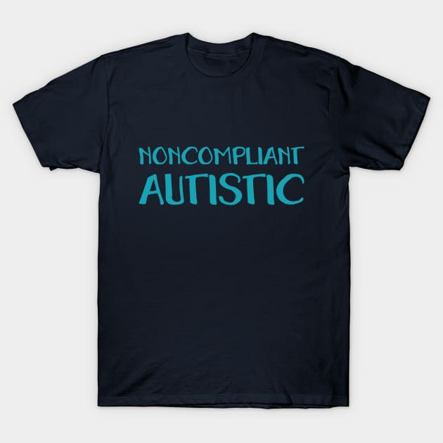 Noncompliant Autistic (Hand) T-Shirt by Model Deviance Designs